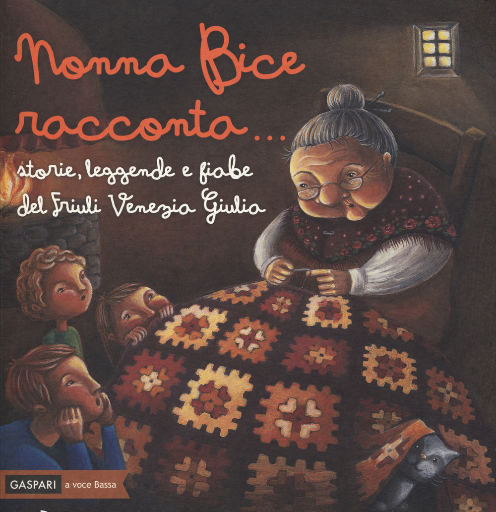 Nonna Bice racconta... storie, leggende e fiabe del Friuli Venezia Giulia. Ediz. a colori.