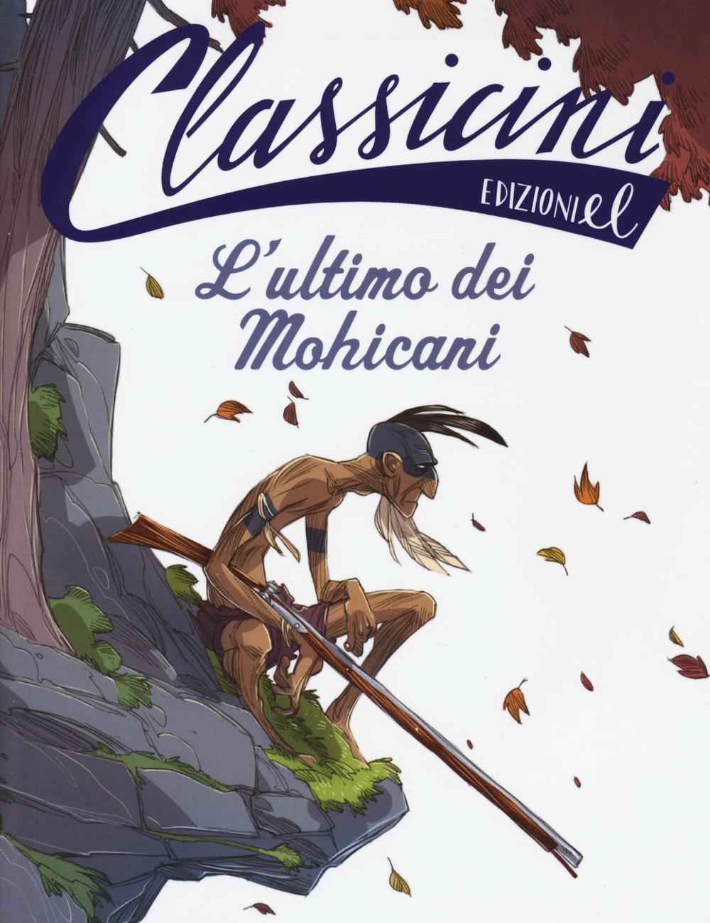 L'ultimo dei mohicani. Classicini. Ediz. illustrata.