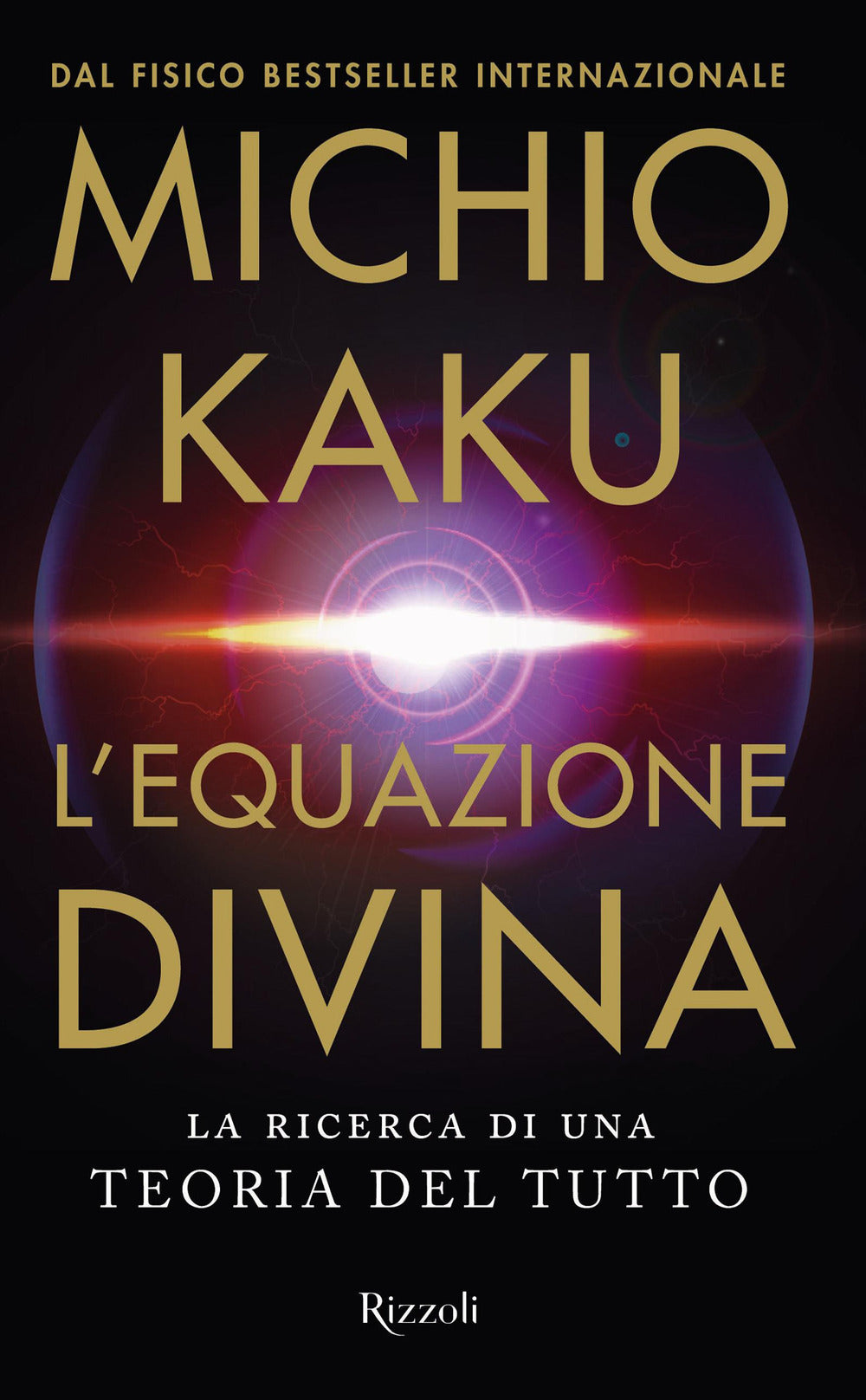 L'equazione divina. La ricerca di una teoria del tutto.