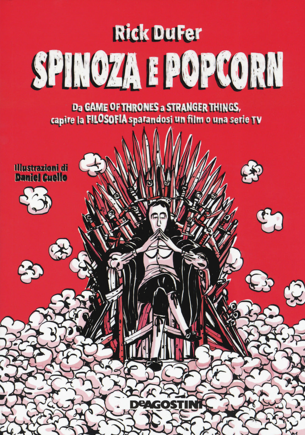 Spinoza e popcorn. Da Game of Thrones a Stranger Things, capire la filosofia sparandosi un film o una serie TV.
