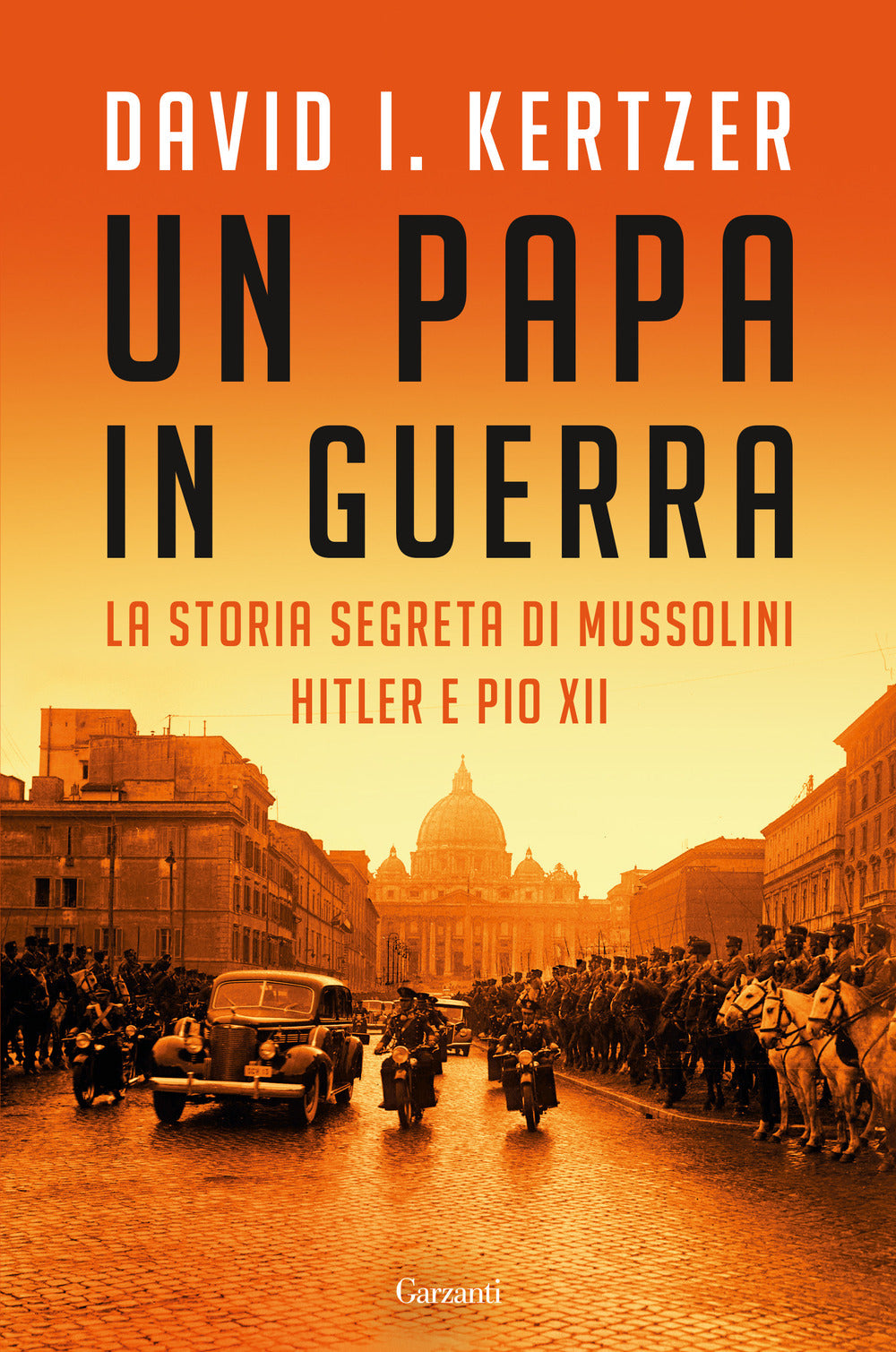 Un papa in guerra. La storia segreta di Mussolini, Hitler e Pio XII.