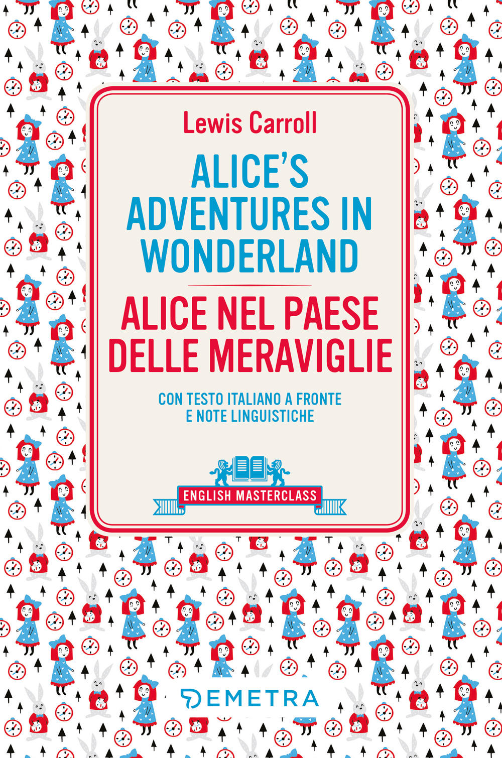 Alice's Adventures in Wonderland. con testo italiano a fronte e note linguistiche