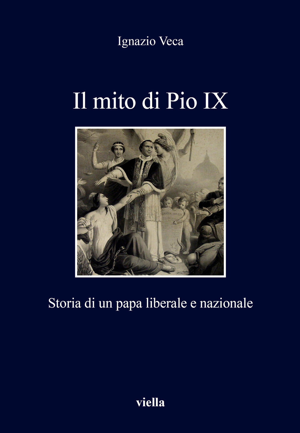 Il mito di Pio IX. Storia di un papa liberale e nazionale.