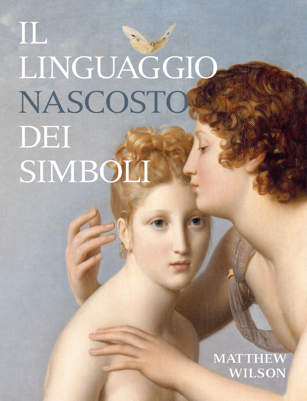 Il linguaggio nascosto dei simboli. Ediz. illustrata.