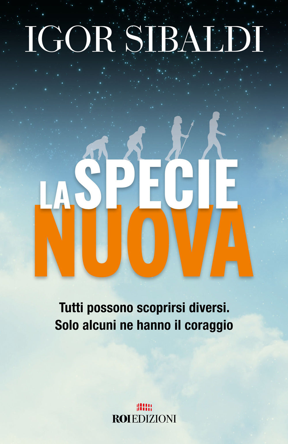 La specie nuova. Tutti possono scoprirsi diversi. Solo alcuni ne hanno il coraggio. Nuova ediz..