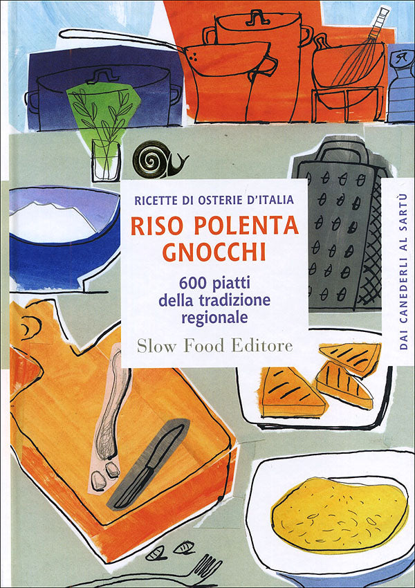 Riso, polenta, gnocchi. 600 piatti della tradizione regionale - Ricette di osterie d'Italia