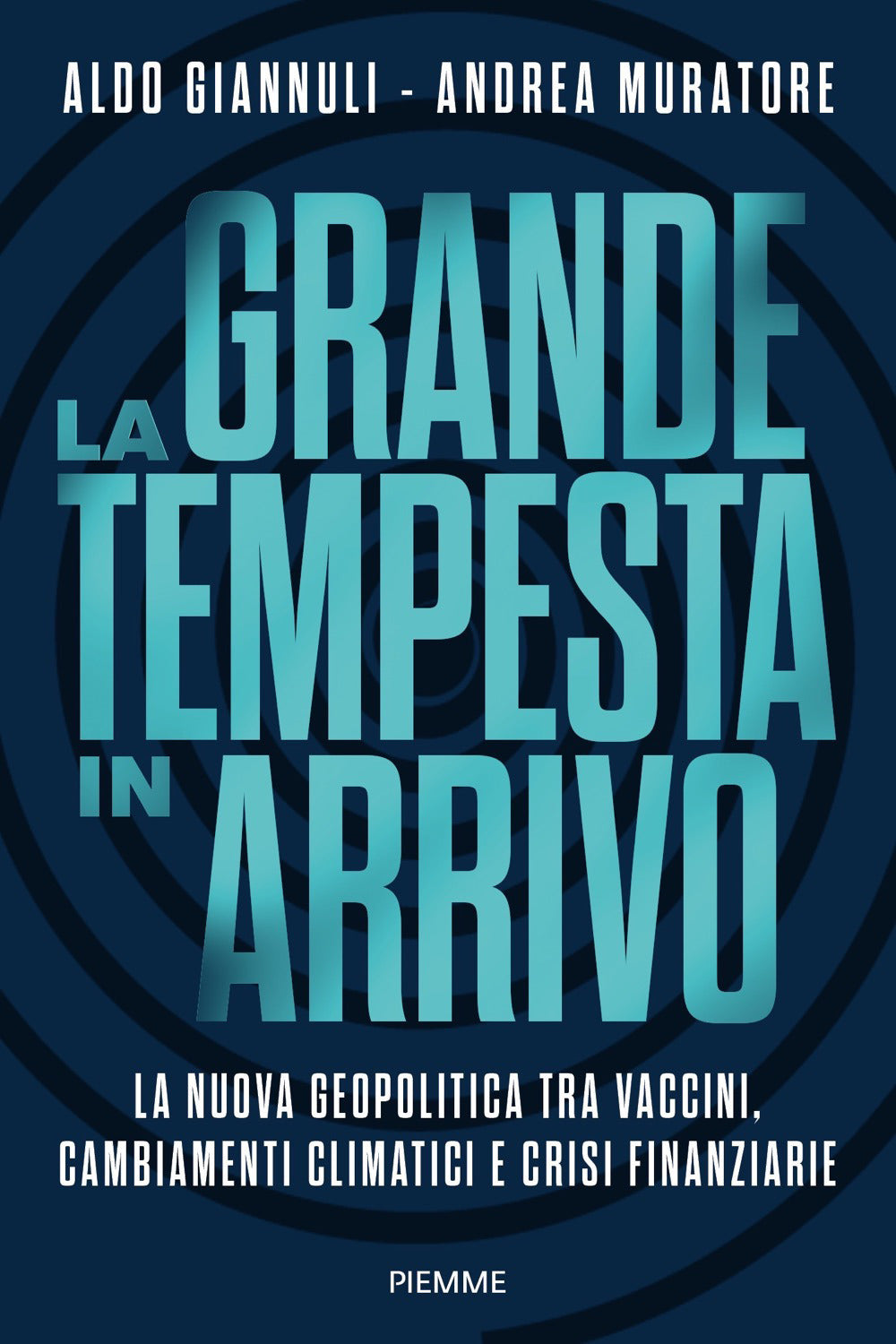 La grande tempesta in arrivo. La nuova geopolitica tra vaccini, cambiamenti climatici e crisi finanziarie.