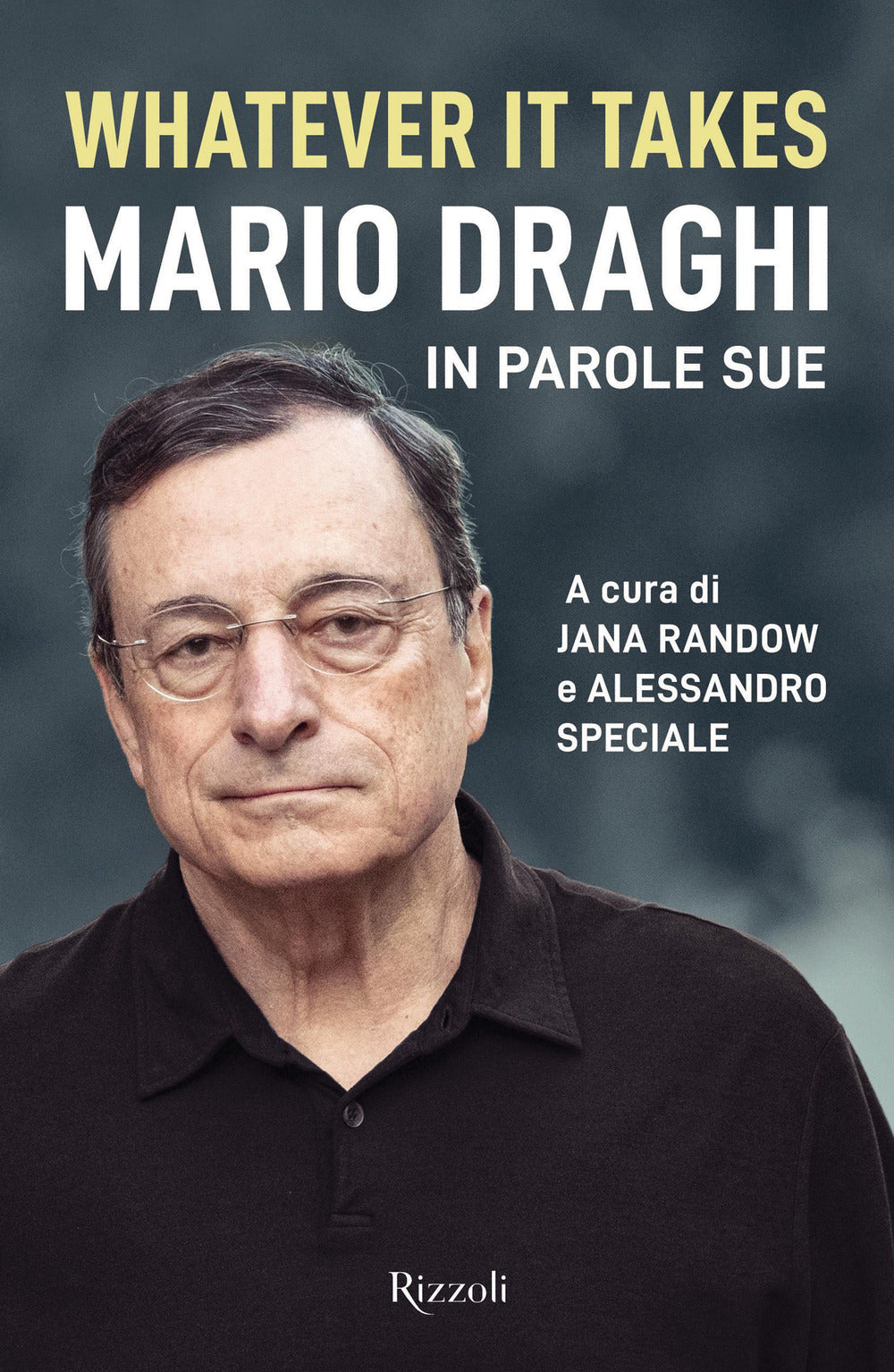 Whatever it takes. Mario Draghi in parole sue.