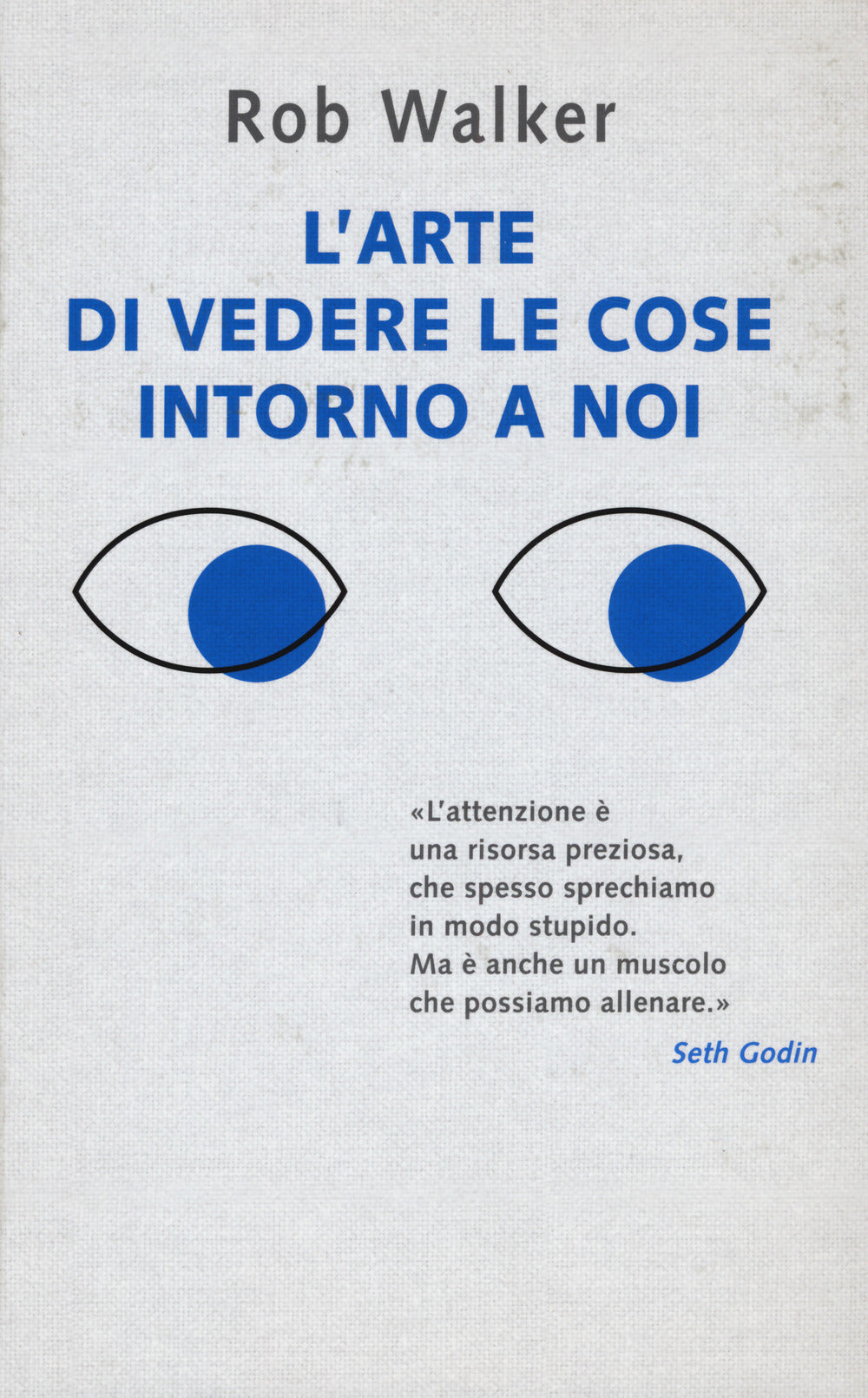L'arte di vedere le cose intorno a noi. 131 modi per trovare l'ispirazione, scatenare la creatività e scoprire la gioia nel quotidiano.