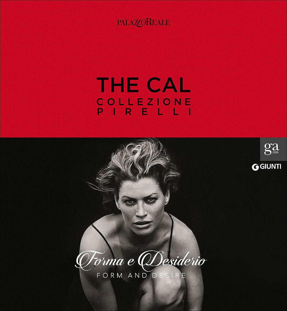 The Cal - Collezione Pirelli. Forma e desiderio/ Form and desire