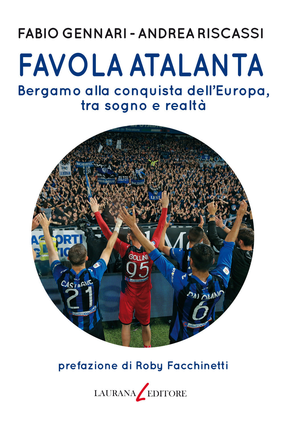 Favola Atalanta. Bergamo alla conquista dell'Europa, tra sogno e realtà.