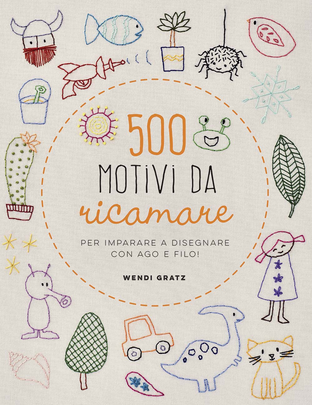 500 motivi da ricamare per imparare a disegnare con ago e filo!.