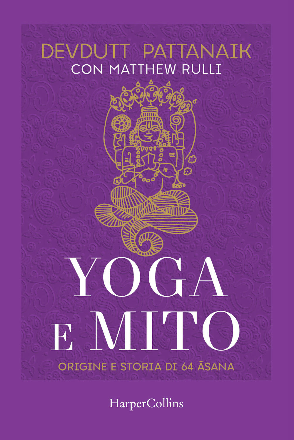 Yoga e mito. Origine e storia di 64 asana.