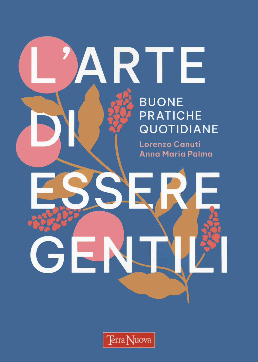 L'arte di essere gentili. Buone pratiche quotidiane.