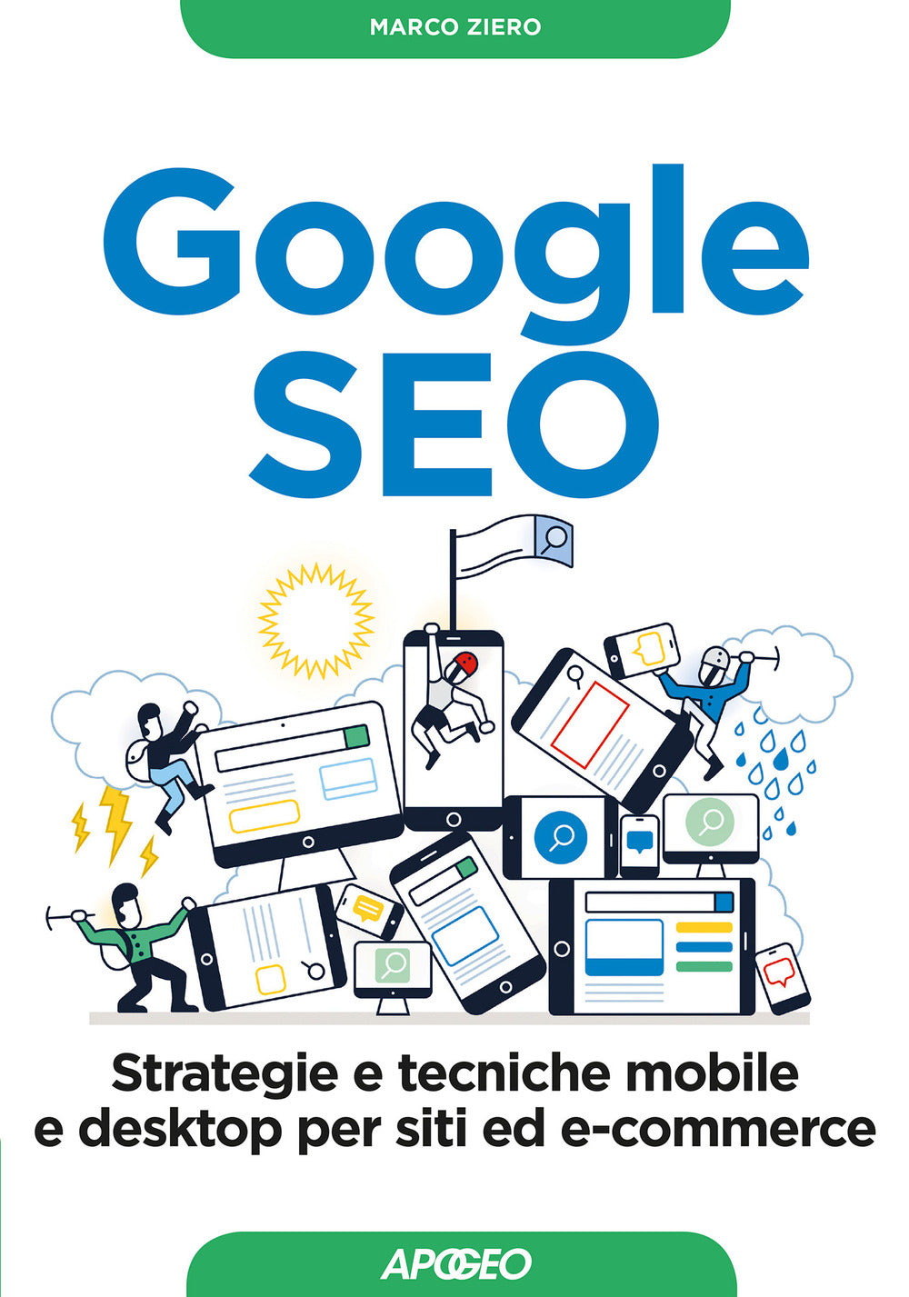 Google SEO. Strategie e tecniche mobile e desktop per siti ed e-commerce.