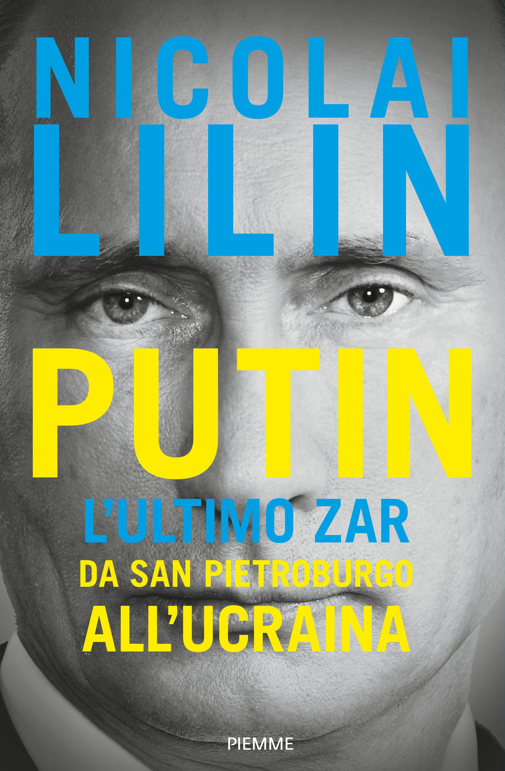 Putin. L'ultimo zar da San Pietroburgo all'Ucraina.