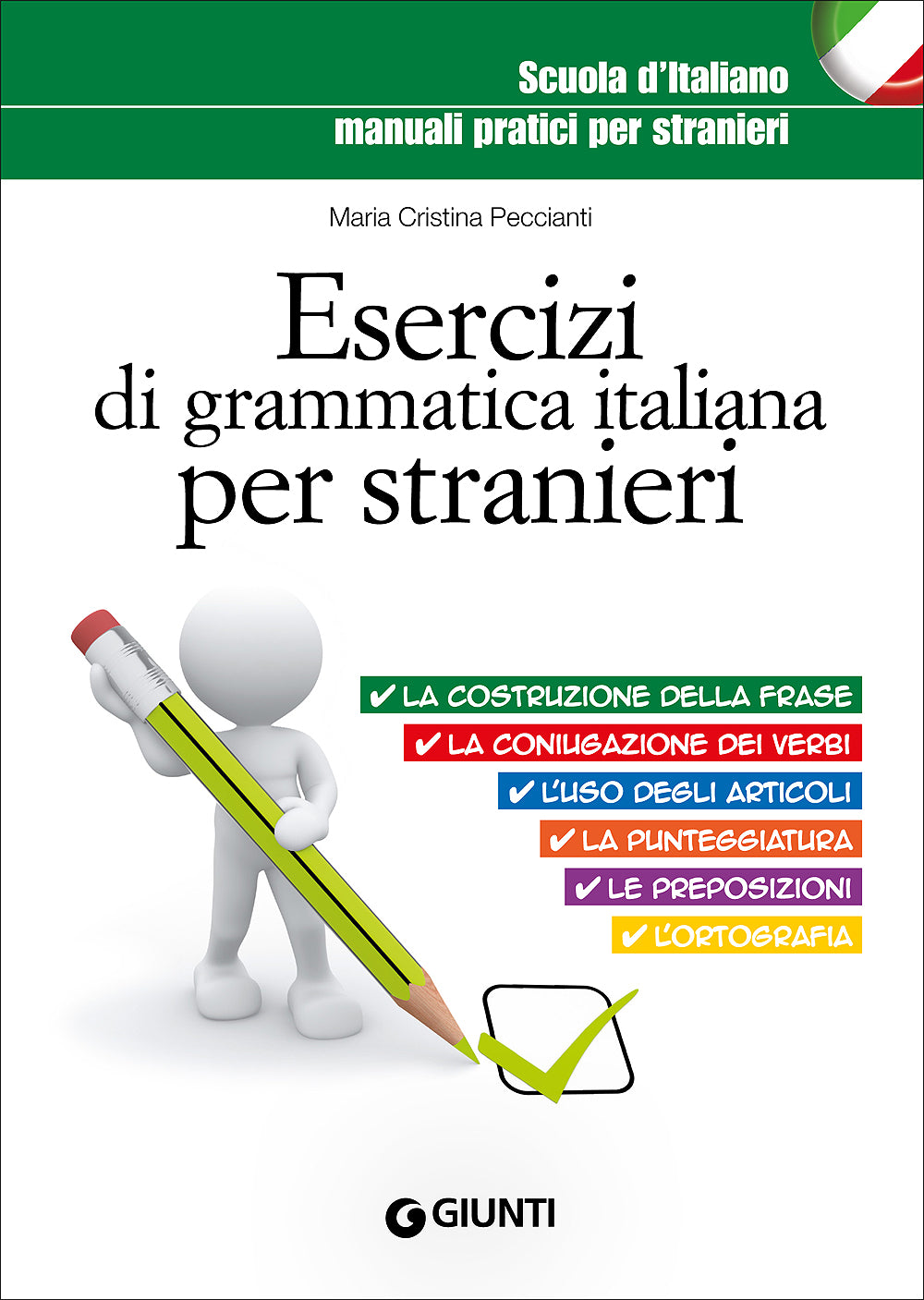 Esercizi di grammatica italiana per stranieri. La costruzione della frase - La coniugazione dei verbi - L'uso degli articoli - La punteggiatura - Le preposizioni - L'ortografia