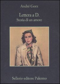 Lettera a D. Storia di un amore.