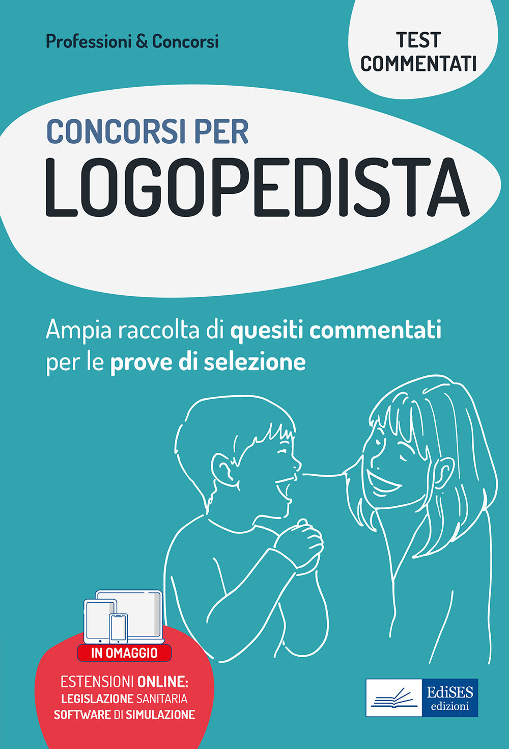 Concorsi per logopedista. Ampia raccolta di quesiti commentati per tutte le prove di selezione. Con software di simulazione.