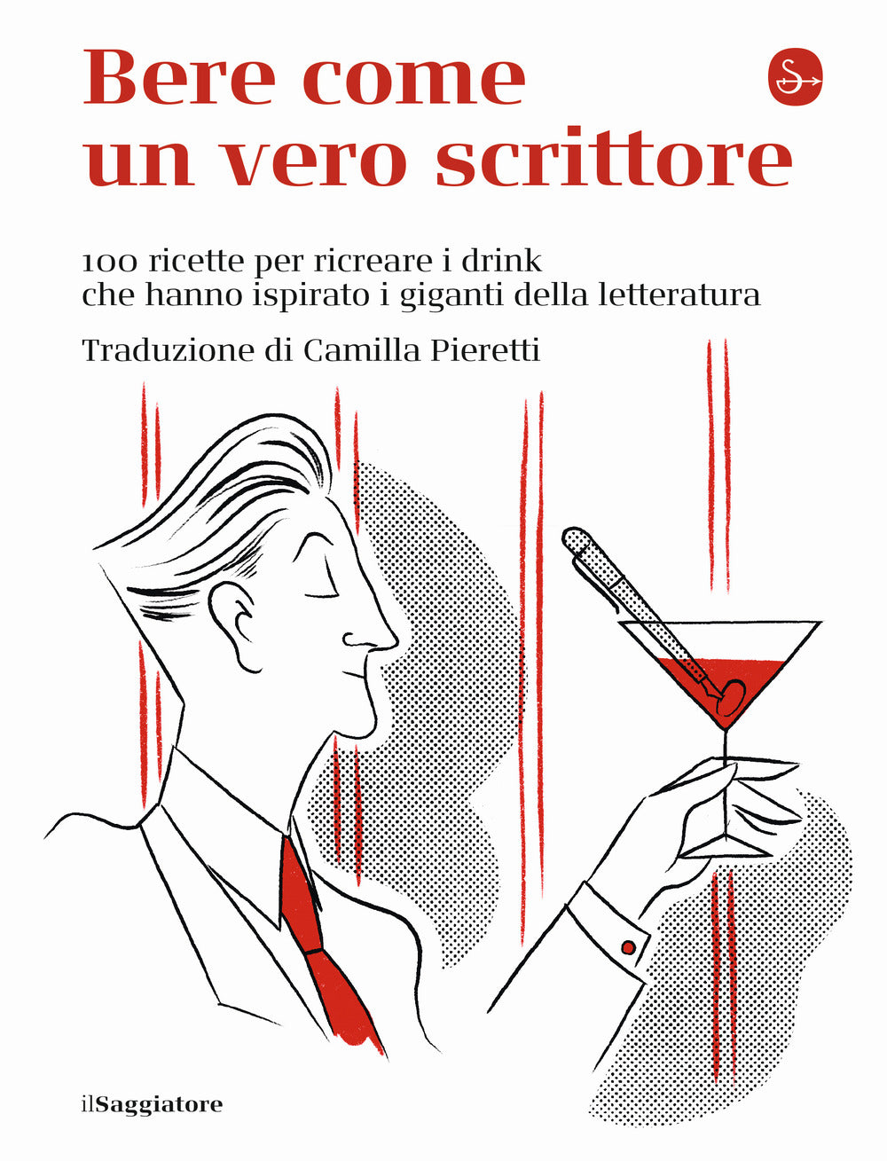 Bere come un vero scrittore. 100 ricette per ricreare i drink che hanno ispirato i giganti della letteratura.