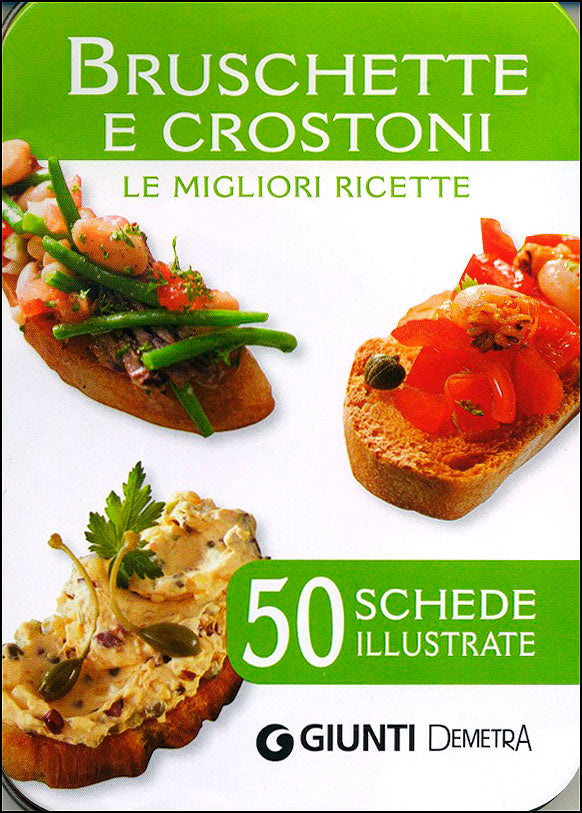 Bruschette e crostoni. Le migliori ricette - 50 schede illustrate