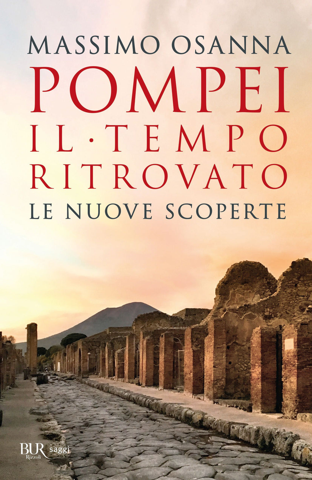 Pompei. Il tempo ritrovato. Le nuove scoperte.