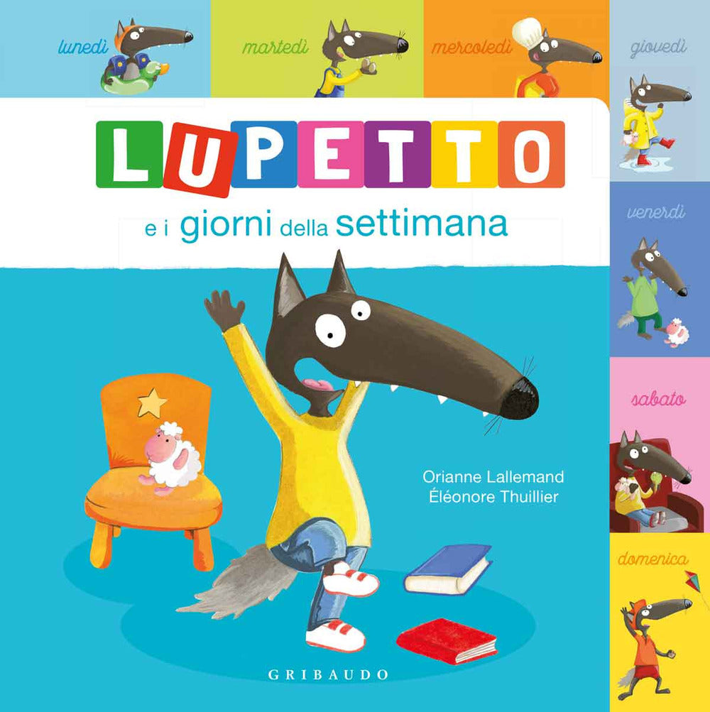 Lupetto e i giorni della settimana. Amico lupo. Ediz. a colori.