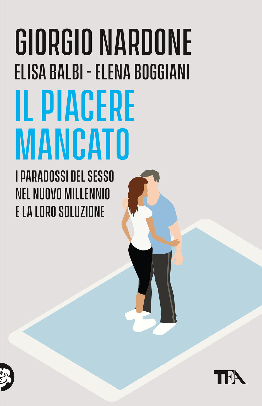 Il piacere mancato. I paradossi del sesso nel nuovo millennio e la loro soluzione.