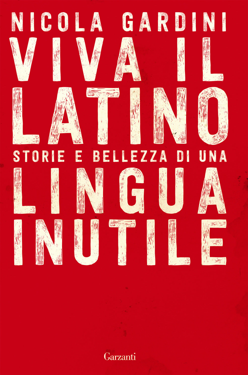 Viva il latino. Storie e bellezza di una lingua inutile.