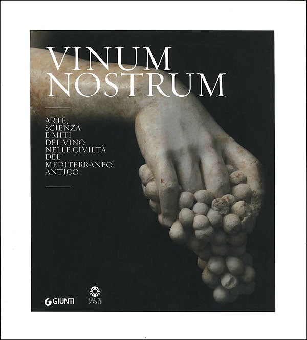 Vinum nostrum. Arte, scienza e miti del vino nelle civiltà del Mediterraneo antico