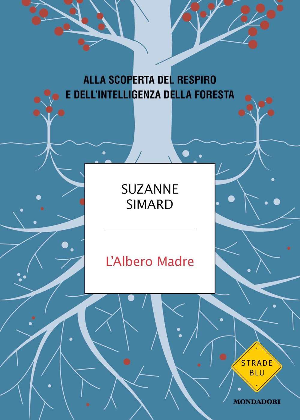 L'albero madre. Alla scoperta del respiro e dell'intelligenza della foresta.