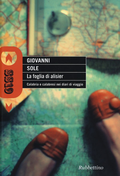 La foglia di alisier. Calabria e calabresi nei diari di viaggio.