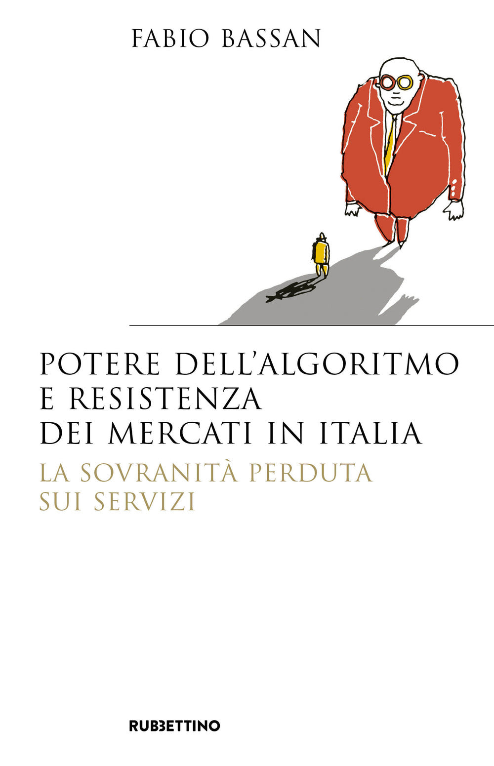 Potere dell'algoritmo e resistenza dei mercati in Italia. La sovranità perduta sui servizi.