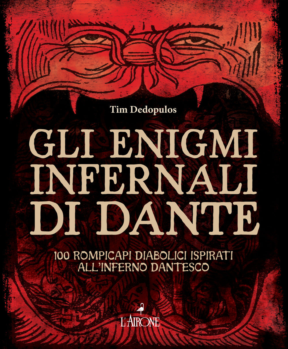 Gli enigmi infernali di Dante. 100 rompicapi diabolici ispirati all'inferno dantesco.