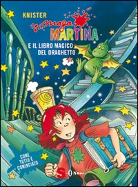 Maga Martina. Il libro magico e il draghetto. Ediz. illustrata.