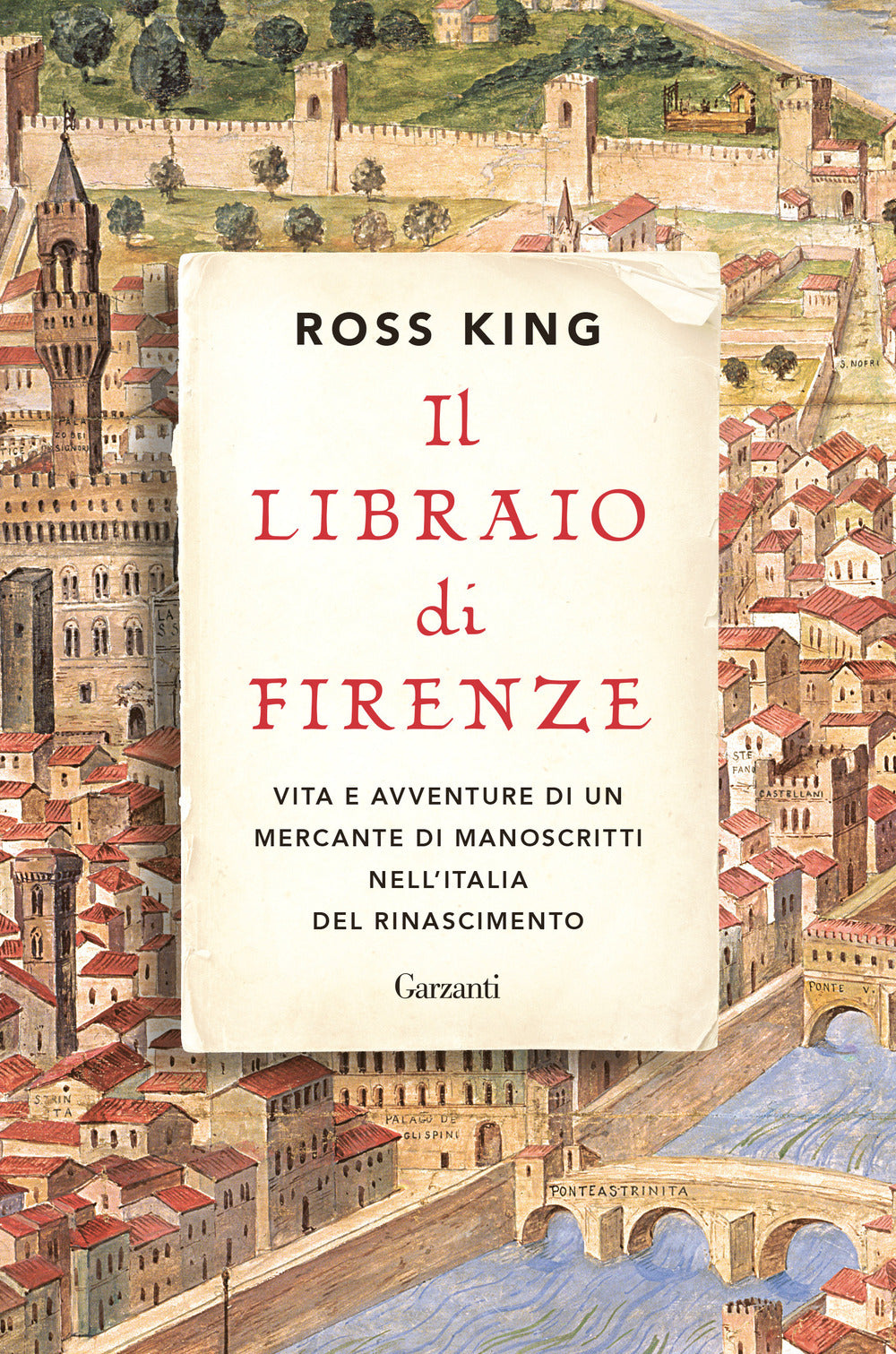 Il libraio di Firenze. Vita e avventure di un mercante di manoscritti nell'Italia del Rinascimento.