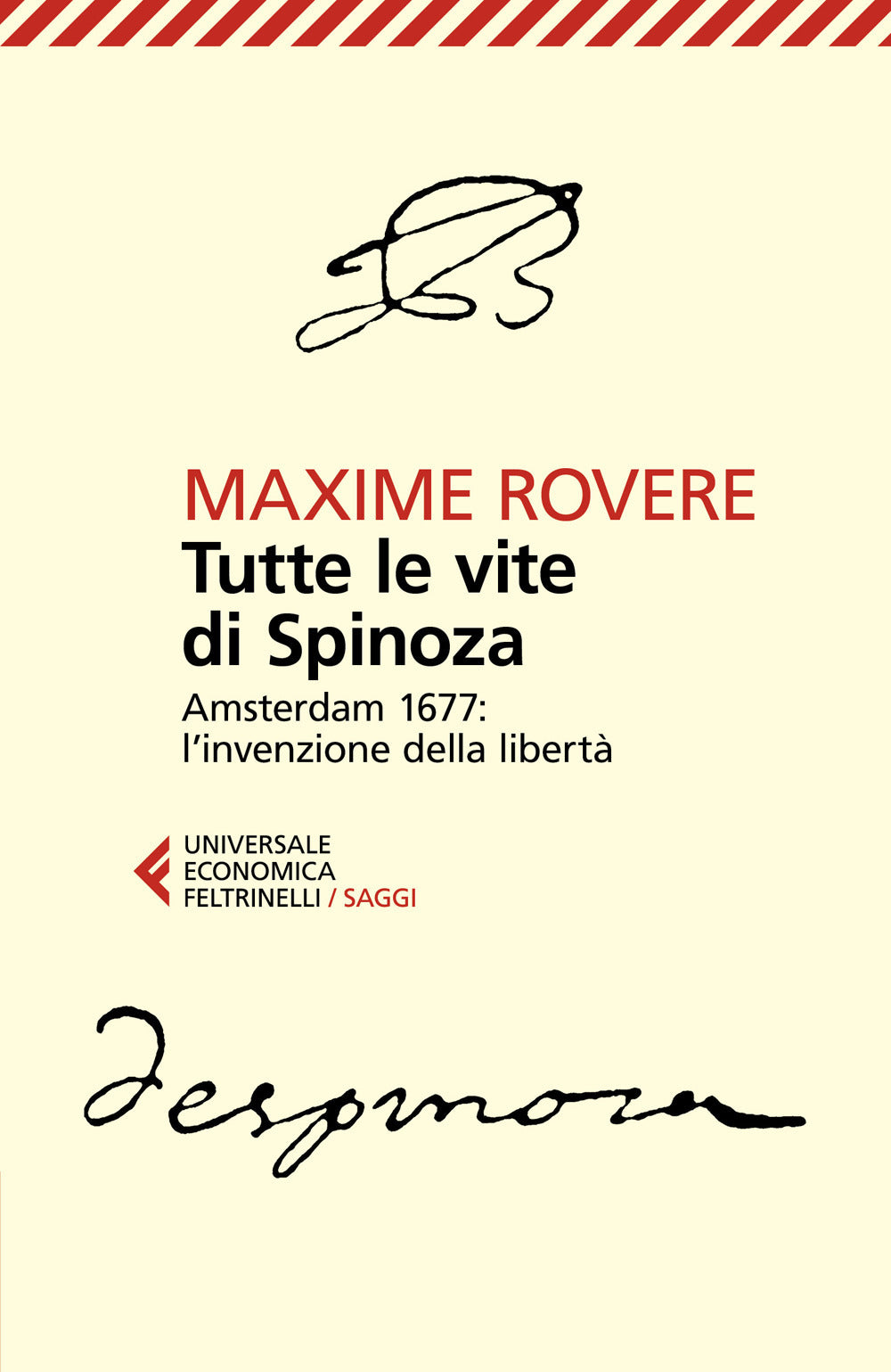 Tutte le vite di Spinoza. Amsterdam 1677: l'invenzione della libertà.