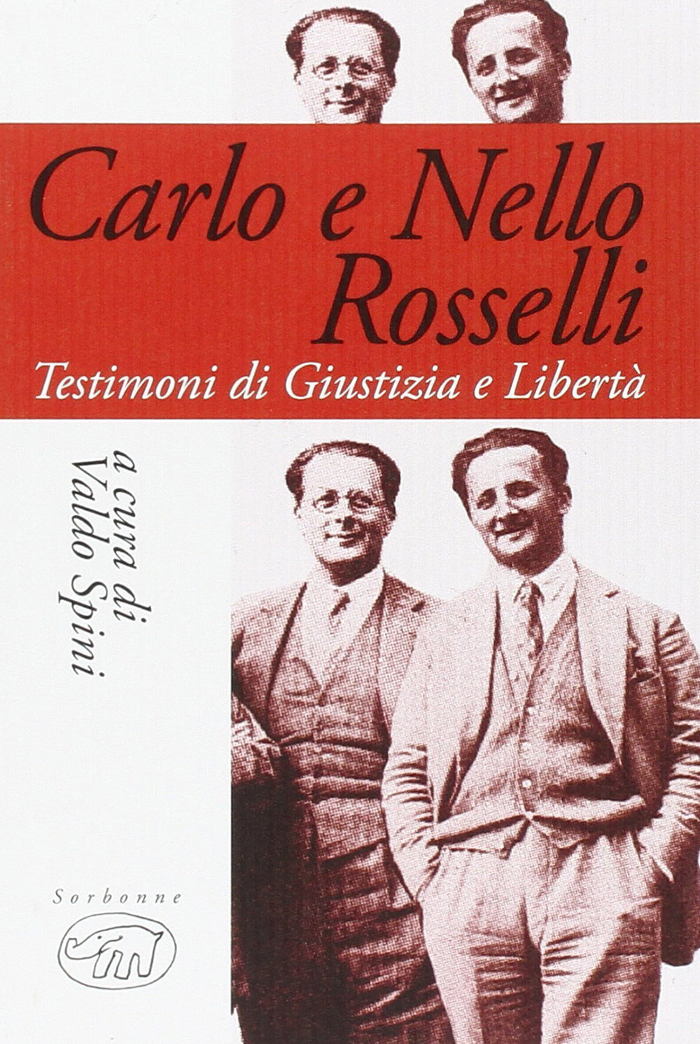 Carlo e Nello Rosselli. Testimoni di giustizia e libertà.