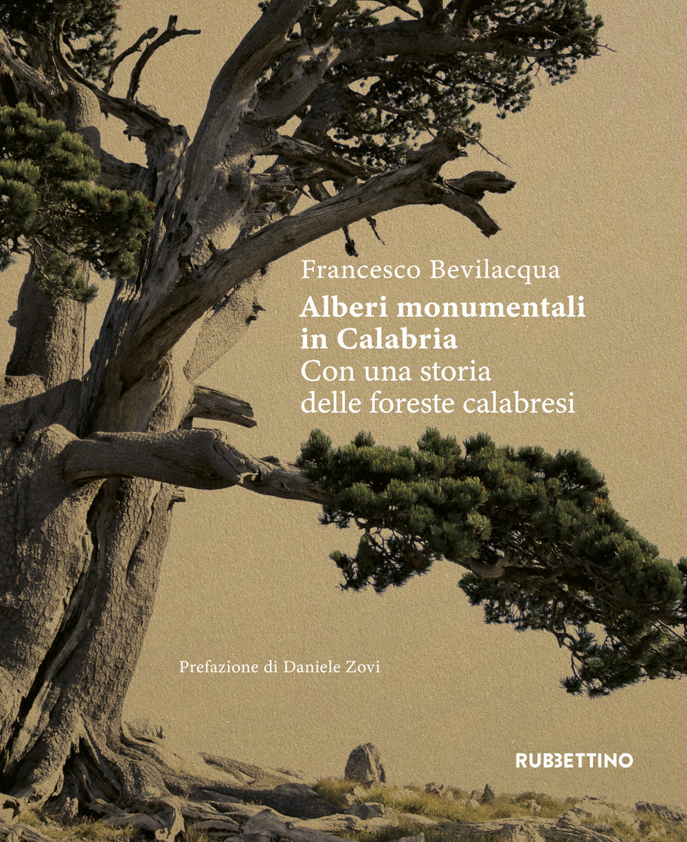 Alberi monumentali in Calabria. Con una storia delle foreste calabresi.