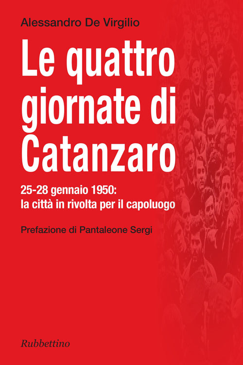 Le quattro giornate di Catanzaro. 25-28 gennaio 1950: la città in rivolta per il capoluogo.
