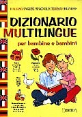 Dizionario multilingue per bambine e bambini. italiano, inglese, spagnolo, tedesco, francese