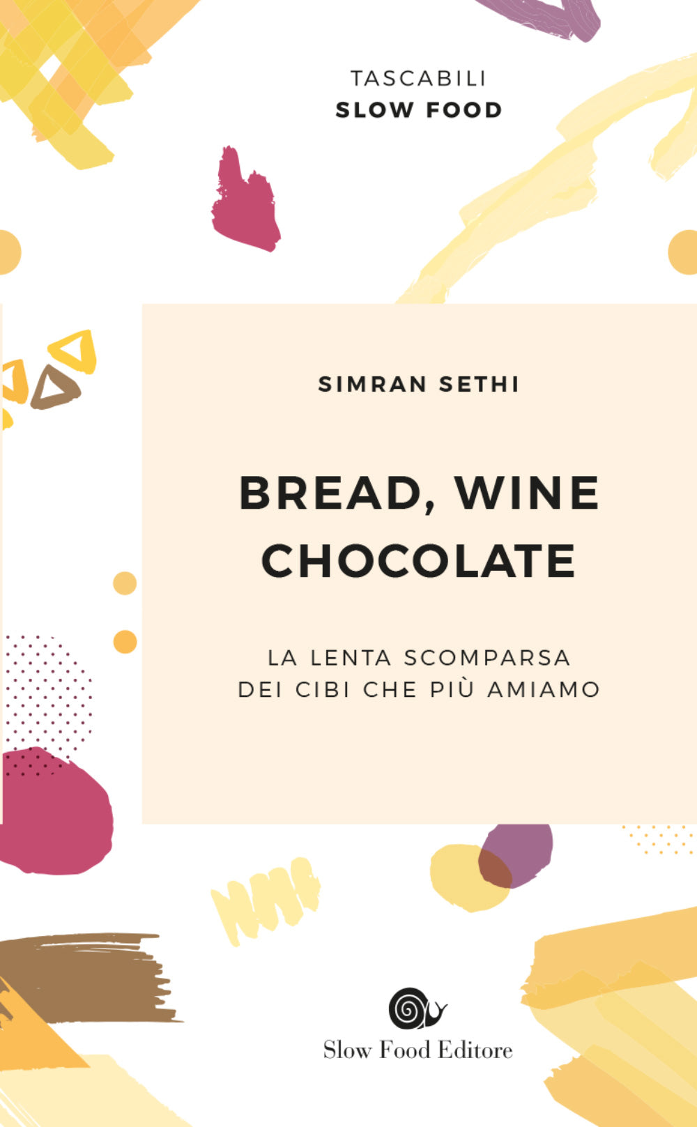 Bread, Wine, Chocolate. La lenta scomparsa dei cibi che più amiamo