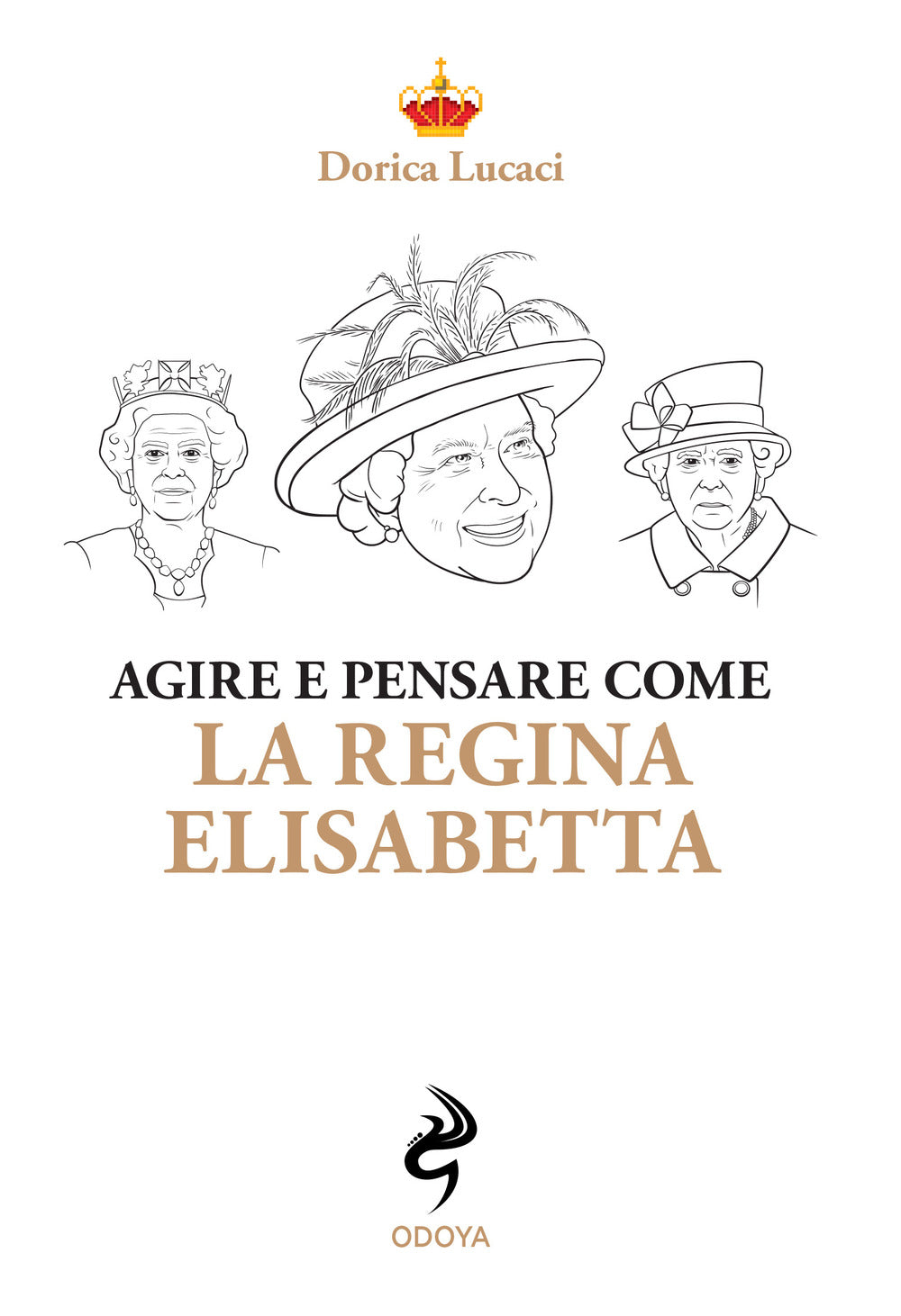 Agire e pensare come la Regina Elisabetta.