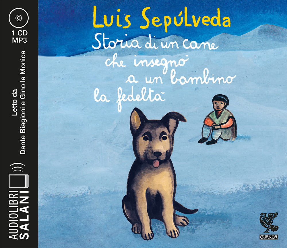Storia di un cane che insegnò a un bambino la fedeltà letto da Gino la Monica. Audiolibro. CD Audio formato MP3.