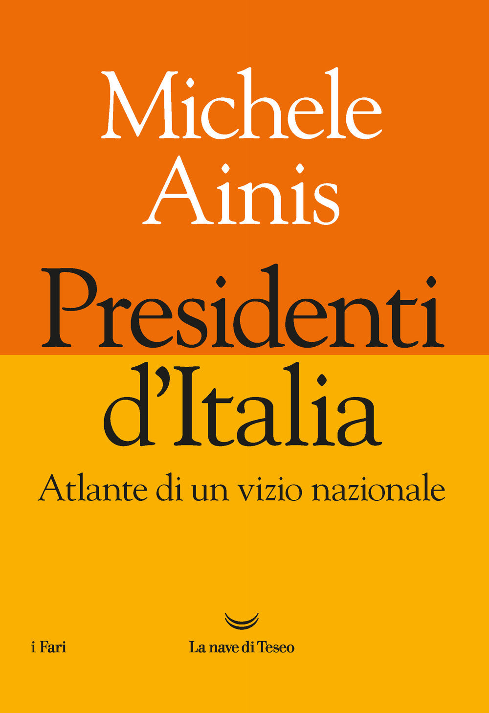 Presidenti d'Italia. Atlante di un vizio nazionale.