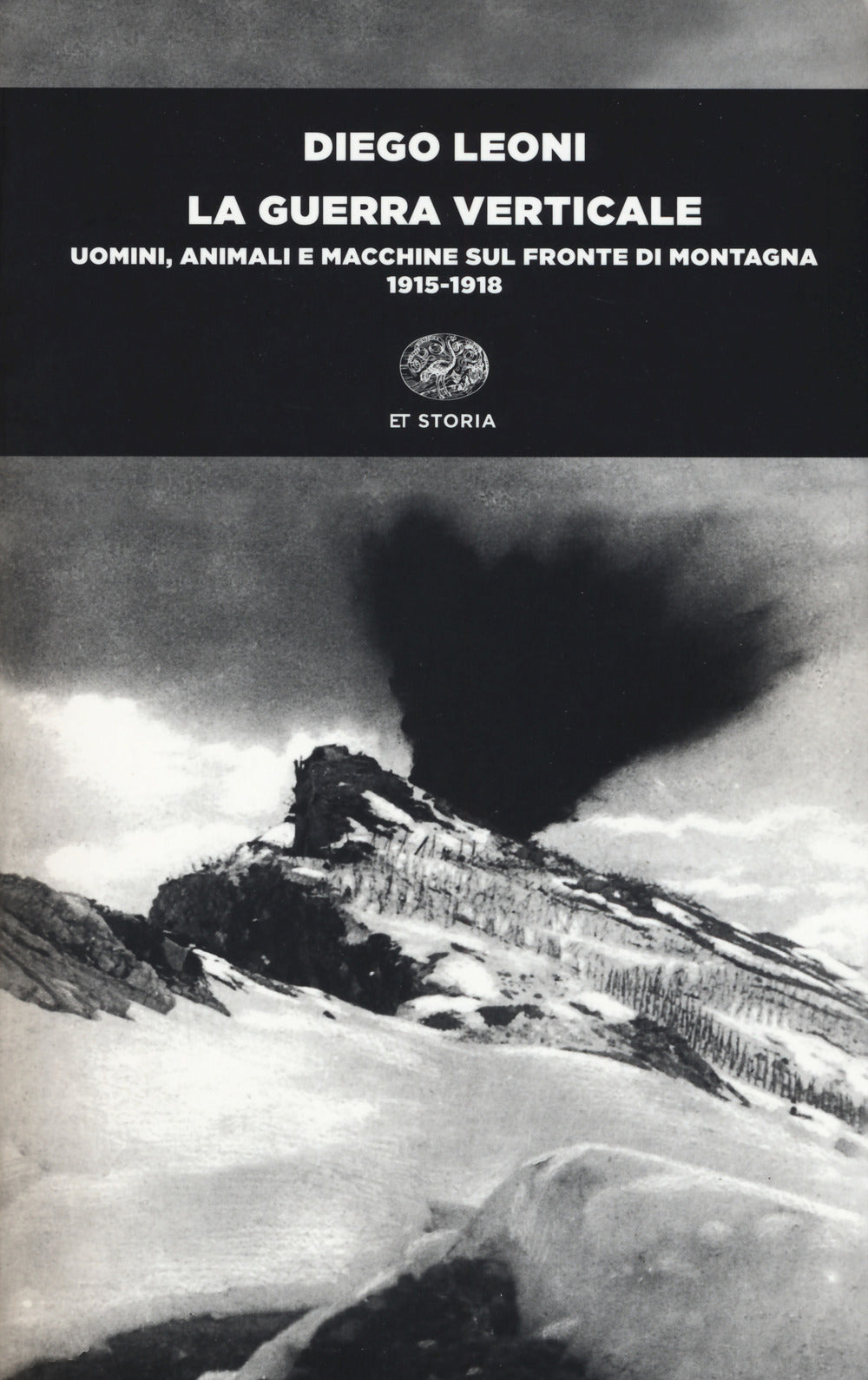 La guerra verticale. Uomini, animali e macchine sul fronte di montagna. (1915-1918).