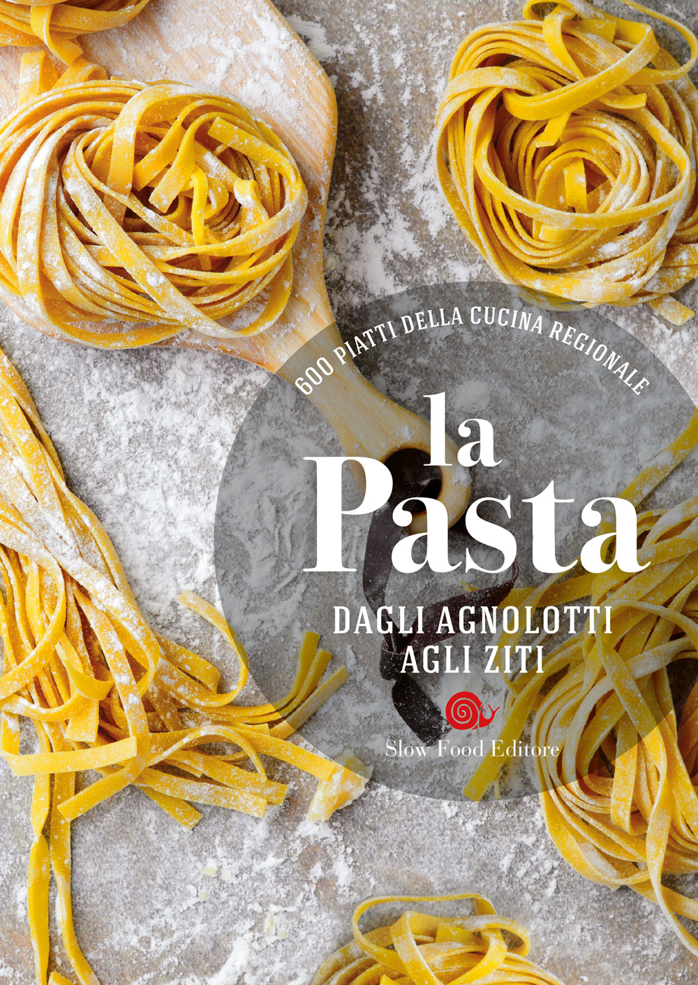 Ricette di osterie d'Italia. La pasta. Dagli agnolotti agli ziti - 600 piatti della cucina regionale