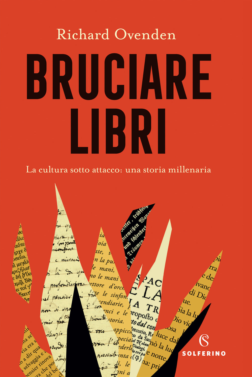 Bruciare libri. La cultura sotto attacco: una storia millenaria.