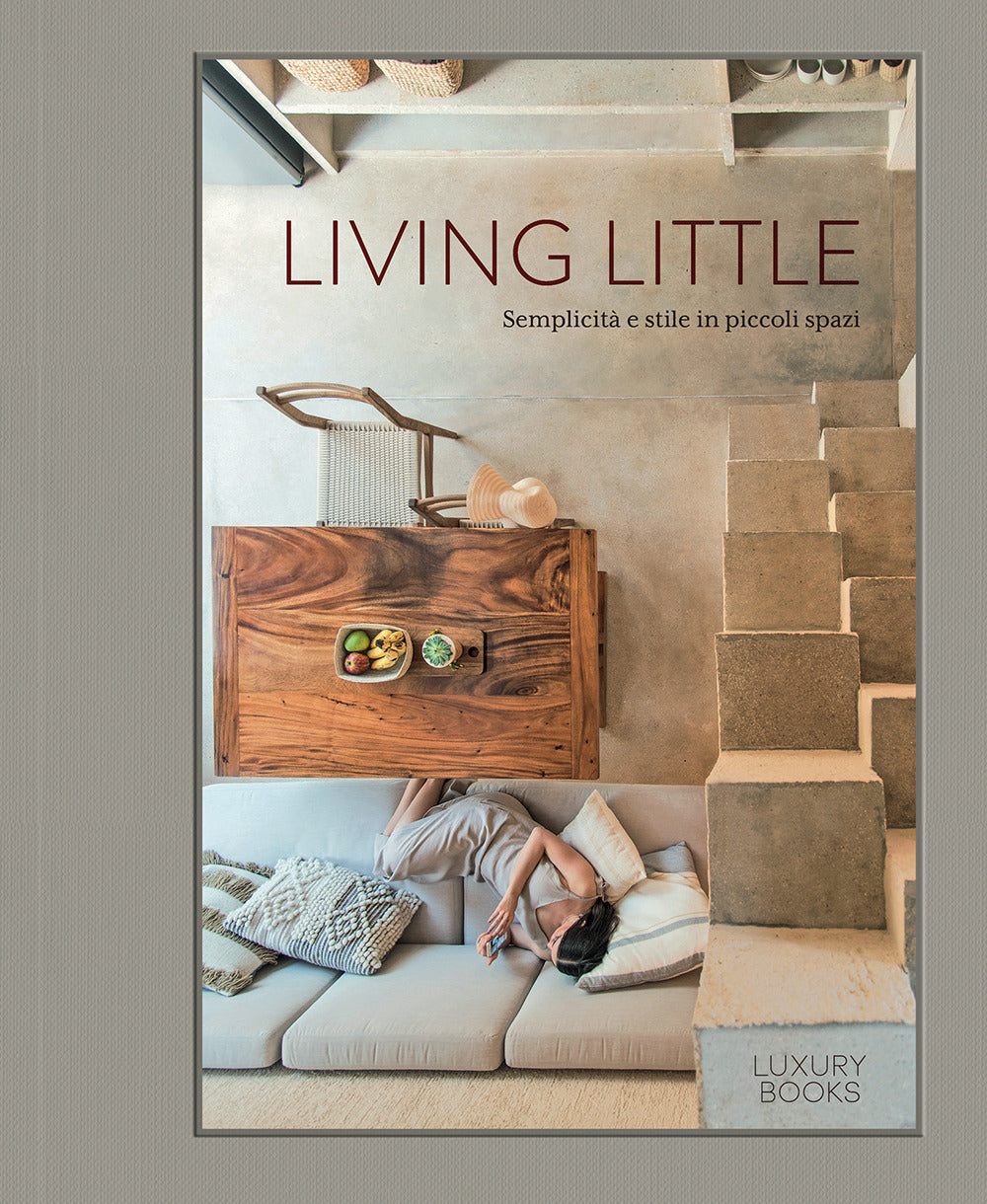 Living little. Semplicità e stile in piccoli spazi. Ediz. illustrata.