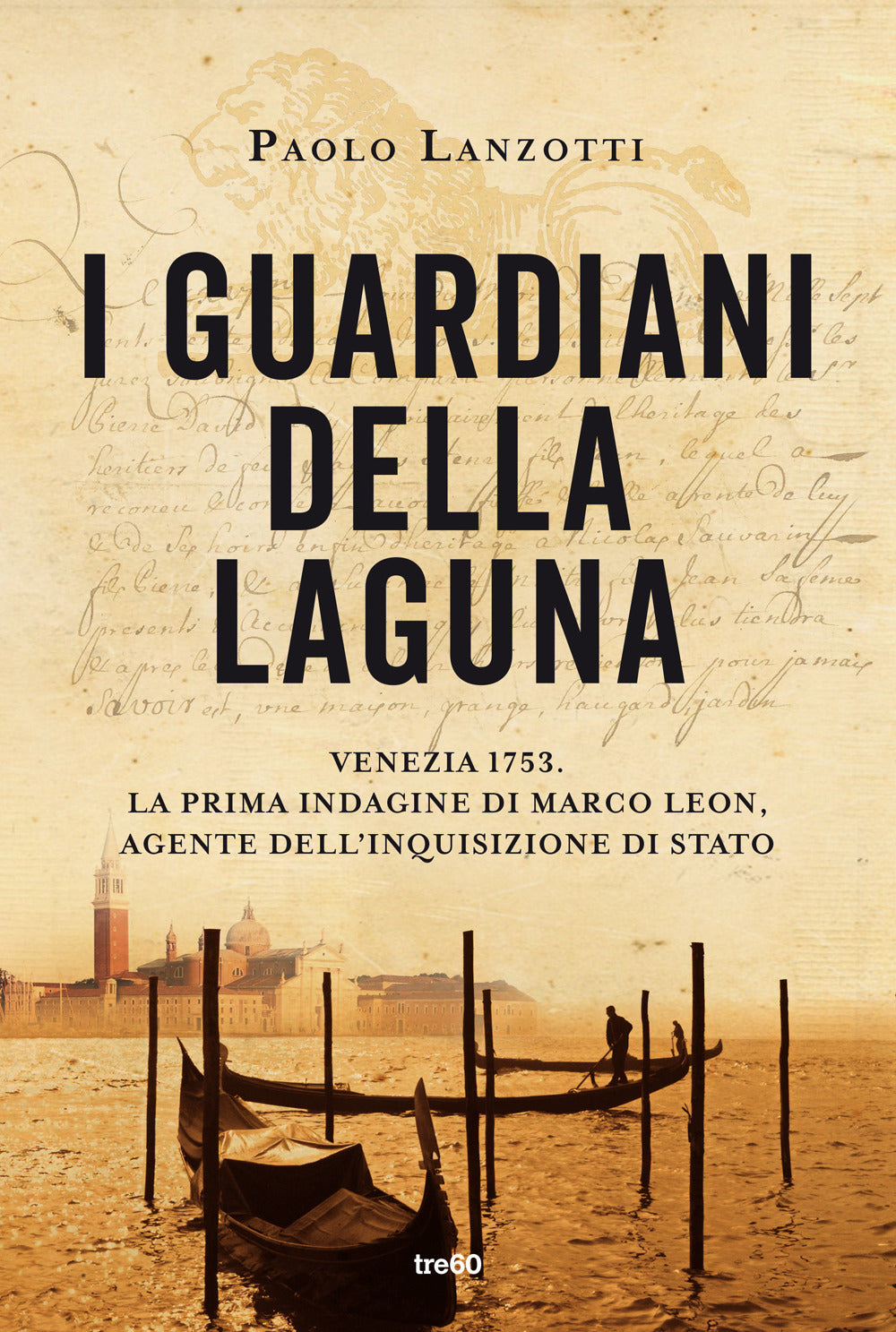 I guardiani della laguna. Venezia 1753. La prima indagine di Marco Leon. Agente dell'Inquisizione di Stato.